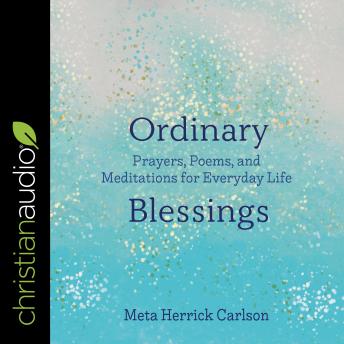Ordinary Blessings: Prayers, Poems, and Meditations for Everyday Life