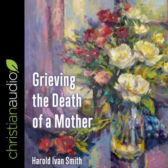 Grieving the Death of a Mother