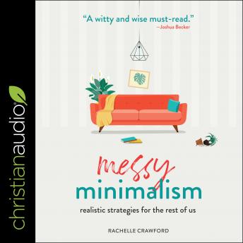 Messy Minimalism: Realistic Strategies for the Rest of Us details