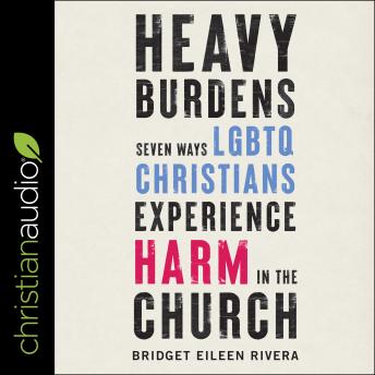 Heavy Burdens: Seven Ways LGBTQ Christians Experience Harm in the Church sample.