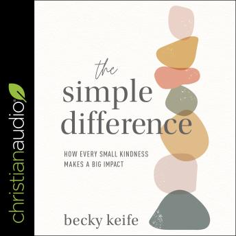 The Simple Difference: How Every Small Kindness Makes a Big Impact Paperback