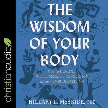 Wisdom of Your Body: Finding Healing, Wholeness, and Connection through Embodied Living sample.