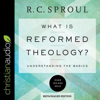 What Is Reformed Theology?: Understanding the Basics sample.