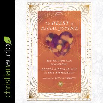 The Heart of Racial Justice (IVP Signature Collection Edition): How Soul Change Leads to Social Change