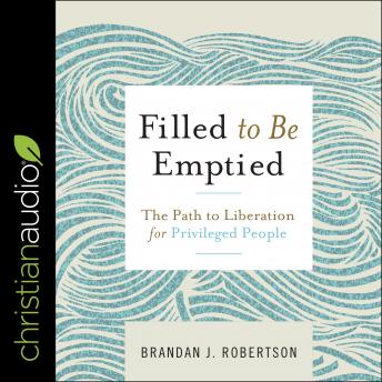 Filled to be Emptied: The Path to Liberation for Privileged People