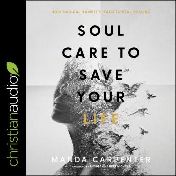 Audiobook: Soul Care to Save Your Life: How Radical Honesty Leads to Real Healing by Manda Carpenter episode artwork