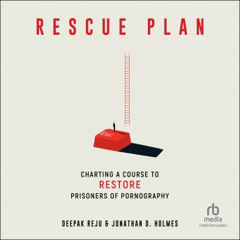Rescue Plan: Charting a Course to Restore Prisoners of Pornography