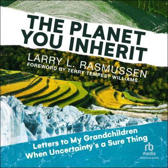 The Planet You Inherit: Letters to My Grandchildren when Uncertainty's a Sure Thing