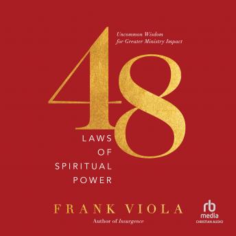 Download 48 Laws of Spiritual Power: Uncommon Wisdom for Greater Ministry Impact by Frank Viola