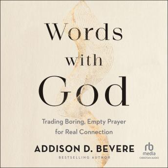 Download Words With God: Trading Boring, Empty Prayer for Real Connection by Addison D. Bevere