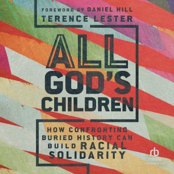 All God's Children: How Confronting Buried History Can Build Racial Solidarity