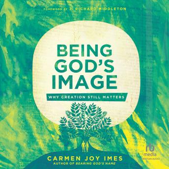 Download Being God's Image: Why Creation Still Matters by Carmen Joy Imes