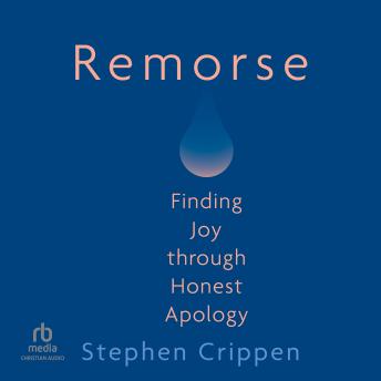 Remorse: Finding Joy through Honest Apology