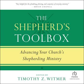 The Shepherd's Toolbox: Advancing Your Church's Shepherding Ministry
