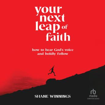Your Next Leap of Faith: How to Hear God's Voice and Boldly Follow