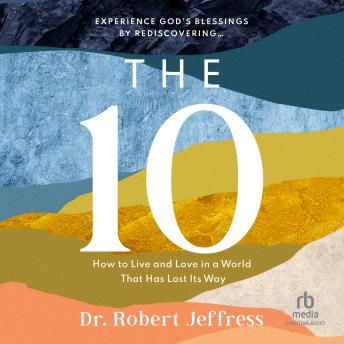 Download 10: How to Live and Love in a World That Has Lost Its Way by Dr. Robert Jeffress