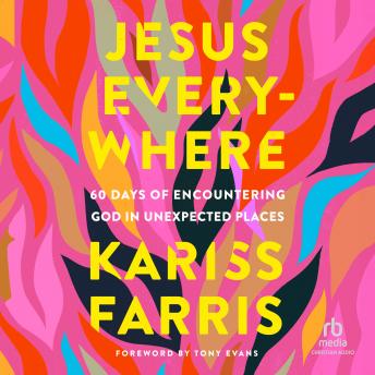 Jesus Everywhere: 60 Days of Encountering God in Unexpected Places