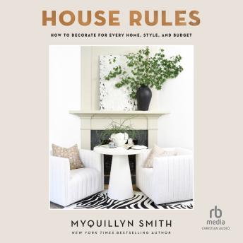 Download House Rules: How to Decorate for Every Home, Style, and Budget by Myquillyn Smith