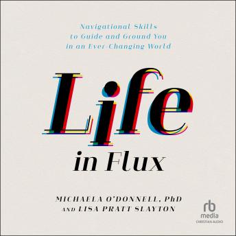 Life in Flux: Navigational Skills to Guide and Ground You in an Ever-Changing World