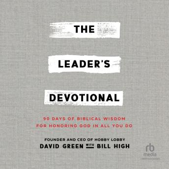 The Leader's Devotional: 90 Days of Biblical Wisdom for Honoring God in All You Do