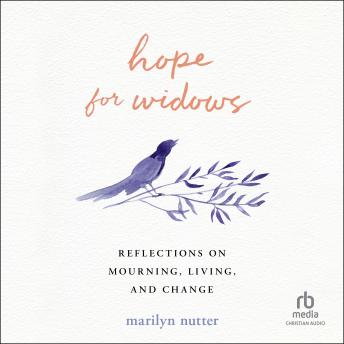 Hope for Widows: Reflections on Mourning, Living, and Change [Written by Marilyn Nutter] episode artwork