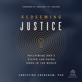 Redeeming Justice: Reclaiming God's Vision for Doing Good in the World