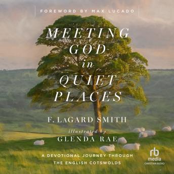 Meeting God in Quiet Places: A Devotional Journey Through the English Cotswolds