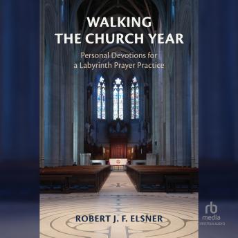 Walking the Church Year: Personal Devotions for a Labyrinth Prayer Practice