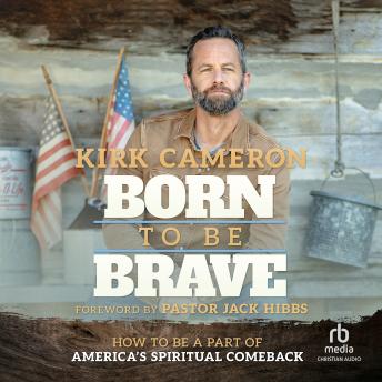 Born to Be Brave: How to Be a Part of America's Spiritual Comeback