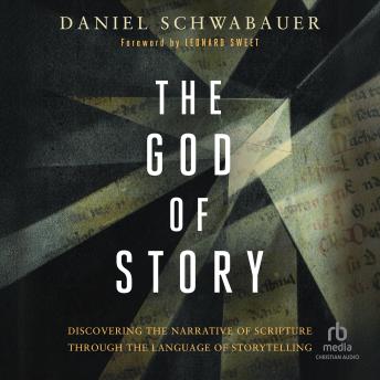 The God of Story: Discovering the Narrative of Scripture Through the Language of Storytelling