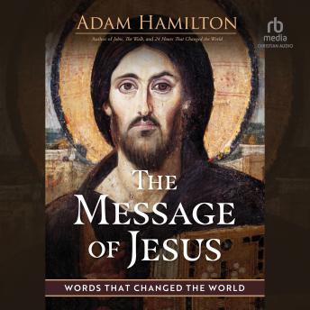 The Message of Jesus: Words That Changed the World