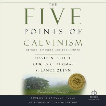 The Five Points of Calvinism: Defined, Defended, and Documented, Updated and Expanded