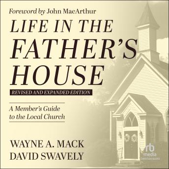 Life in the Father's House (Revised and Expanded Edition): A Member’s Guide to the Local Church