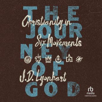 The Journey of God: Christianity in Six Movements