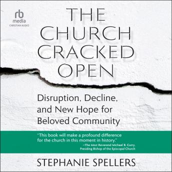 The Church Cracked Open: Disruption, Decline, and New Hope for Beloved Community