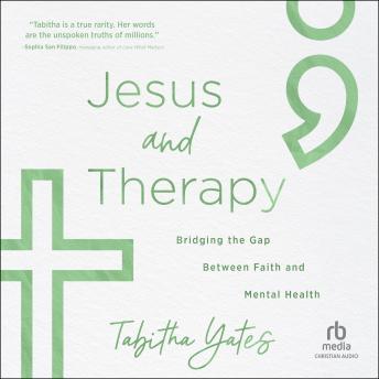 Jesus and Therapy: Bridging the Gap Between Faith and Mental Health