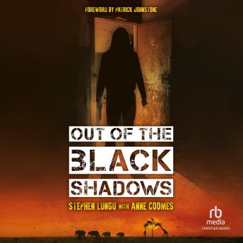 Out of the Black Shadows - Stephen Lungu Out of the Black Shadows - Stephen Lungu