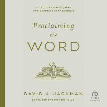 Proclaiming the Word: Principles and Practices for Expository Preaching