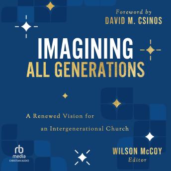 Imagining All Generations: A Renewed Vision for an Intergenerational Church