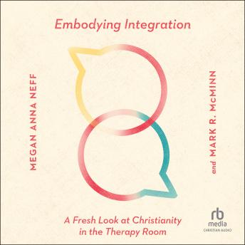 Embodying Integration: A Fresh Look at Christianity in the Therapy Room