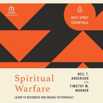 Spiritual Warfare: Learn to Recognize and Engage Victoriously (Holy Spirit Essentials)