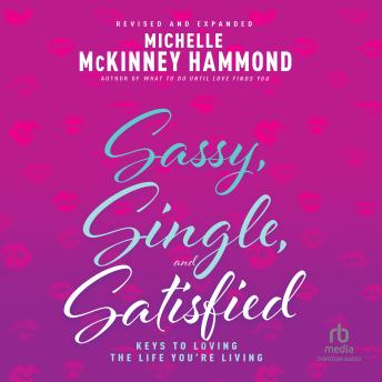 Sassy, Single, and Satisfied: Keys to Loving the Life You're Living (Revised and Expanded Edition)