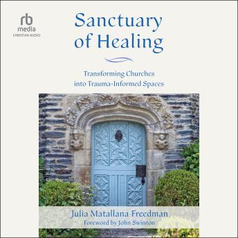 Sanctuary of Healing: Transforming Churches into Trauma-Informed Spaces
