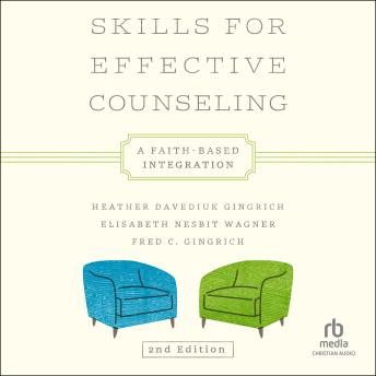 Skills for Effective Counseling: A Faith-Based Integration (Second Edition)