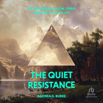 The Quiet Resistance: An Invitation to Slow Down and Find a Richer Life