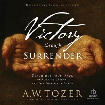 Victory Through Surrender: Teachings from Paul on Darkness, Light, and Our Identity in Christ