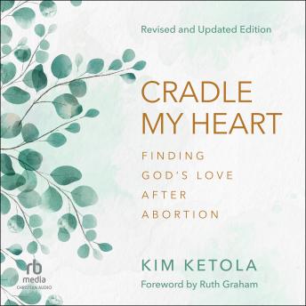 Cradle My Heart: Finding God's Love After Abortion, Revised and Updated Edition