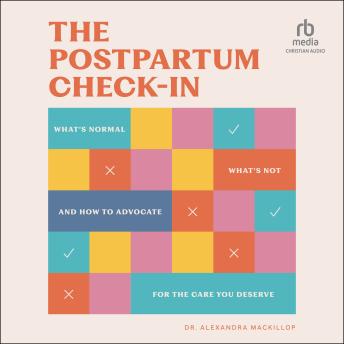 The Postpartum Check-In: What's Normal, What's Not, and How to Advocate for the Care You Deserve