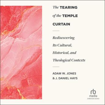 The Tearing of the Temple Curtain: Rediscovering Its Cultural, Historical, and Theological Contexts (Studies in Scripture and Biblical Theology)
