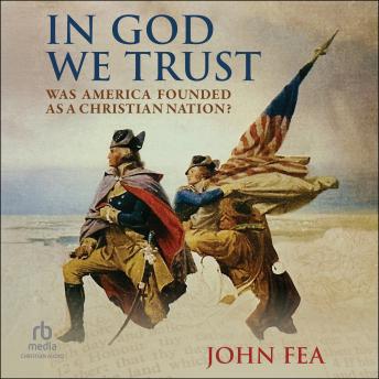 In God We Trust: Was America Founded as a Christian Nation?
